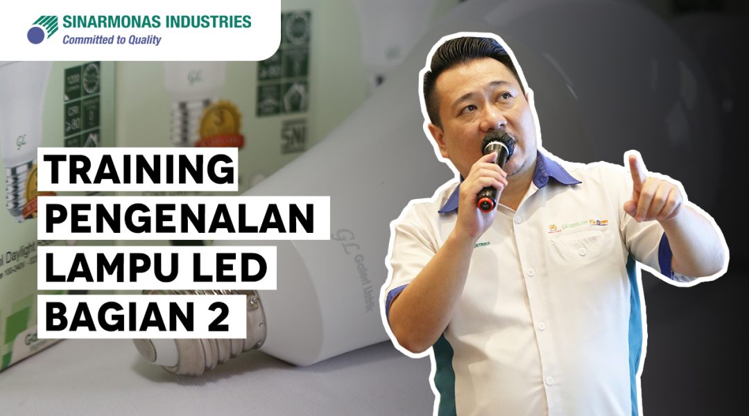 [Training] Pengenalan Produk Lampu LED – Bagian 2